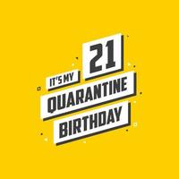 c'est mon 21e anniversaire de quarantaine, conception d'anniversaire de 21 ans. Célébration du 21e anniversaire en quarantaine. vecteur