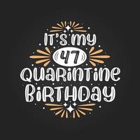 c'est mon 47e anniversaire de quarantaine, 47e anniversaire en quarantaine. vecteur