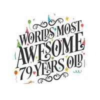 la plus impressionnante célébration d'anniversaire de 79 ans - 79 ans au monde avec un beau design de lettrage calligraphique. vecteur