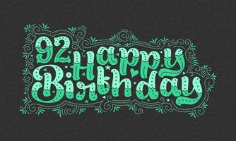 92e lettrage de joyeux anniversaire, 92 ans d'anniversaire belle conception de typographie avec des points verts, des lignes et des feuilles. vecteur