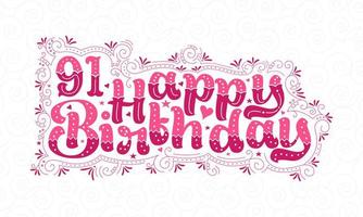 91e lettrage de joyeux anniversaire, 91 ans d'anniversaire belle conception de typographie avec des points roses, des lignes et des feuilles. vecteur