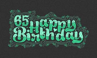 65e lettrage de joyeux anniversaire, 65 ans d'anniversaire belle conception de typographie avec des points verts, des lignes et des feuilles. vecteur