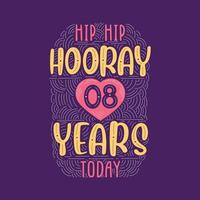 hip hip hourra 8 ans aujourd'hui, lettrage d'événement anniversaire anniversaire pour invitation, carte de voeux et modèle. vecteur