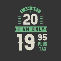 Je n'ai pas 20 ans, je n'ai que 19,95 plus taxes, fête d'anniversaire de 20 ans vecteur