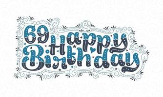 69e lettrage de joyeux anniversaire, 69 ans d'anniversaire belle conception de typographie avec des points, des lignes et des feuilles bleus et noirs. vecteur