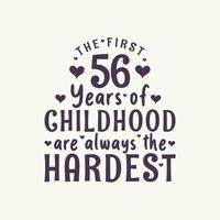 Fête d'anniversaire de 56 ans, les 56 premières années de l'enfance sont toujours les plus difficiles vecteur