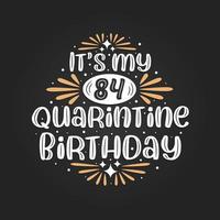 c'est mon 84e anniversaire de quarantaine, 84e anniversaire en quarantaine. vecteur