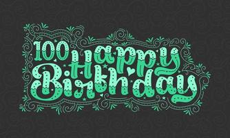 100e joyeux anniversaire lettrage, 100 ans anniversaire belle conception de typographie avec des points verts, des lignes et des feuilles. vecteur