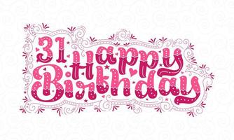 31e lettrage de joyeux anniversaire, 31 ans d'anniversaire belle conception de typographie avec des points roses, des lignes et des feuilles. vecteur