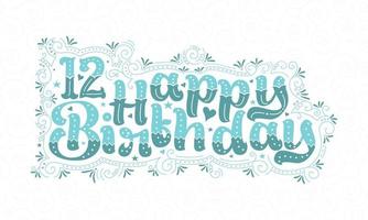 12e lettrage de joyeux anniversaire, 12 ans d'anniversaire belle conception de typographie avec des points, des lignes et des feuilles aqua. vecteur