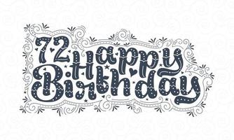 72e lettrage de joyeux anniversaire, 72 ans d'anniversaire belle conception de typographie avec des points, des lignes et des feuilles. vecteur