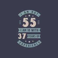 je n'ai pas 55 ans, j'ai 18 ans avec 37 ans d'expérience - anniversaire de 55 ans vecteur