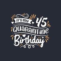 c'est mon 45e anniversaire de quarantaine, la célébration de mon 45e anniversaire en quarantaine. vecteur
