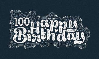 100e joyeux anniversaire lettrage, 100 ans anniversaire belle conception de typographie avec des points, des lignes et des feuilles. vecteur