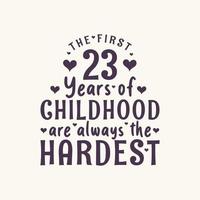 Fête d'anniversaire de 23 ans, les 23 premières années de l'enfance sont toujours les plus difficiles vecteur
