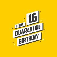 c'est mon 16 anniversaire de quarantaine, 16 ans de conception d'anniversaire. Célébration du 16e anniversaire en quarantaine. vecteur