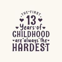 Fête d'anniversaire de 13 ans, les 13 premières années de l'enfance sont toujours les plus difficiles vecteur