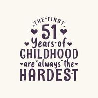 Fête d'anniversaire de 51 ans, les 51 premières années de l'enfance sont toujours les plus difficiles vecteur