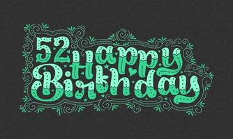 52e lettrage de joyeux anniversaire, 52 ans d'anniversaire belle conception de typographie avec des points verts, des lignes et des feuilles. vecteur