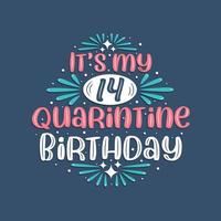 c'est mon 14 anniversaire de quarantaine, conception d'anniversaire de 14 ans. Célébration du 14e anniversaire en quarantaine. vecteur