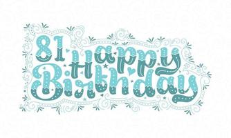 81e lettrage de joyeux anniversaire, 81 ans d'anniversaire belle conception de typographie avec des points, des lignes et des feuilles aqua. vecteur