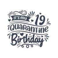 c'est mon 19 anniversaire de quarantaine, 19 ans de conception d'anniversaire. Célébration du 19e anniversaire en quarantaine. vecteur