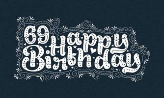 69e lettrage de joyeux anniversaire, 69 ans d'anniversaire belle conception de typographie avec des points, des lignes et des feuilles. vecteur