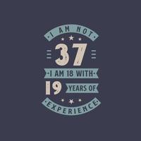 je n'ai pas 37 ans, j'ai 18 ans avec 19 ans d'expérience - anniversaire de 27 ans vecteur