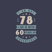 je n'ai pas 78 ans, j'ai 18 ans avec 60 ans d'expérience - anniversaire de 78 ans vecteur