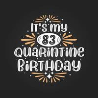 c'est mon 83e anniversaire de quarantaine, 83e anniversaire en quarantaine. vecteur