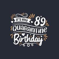 c'est mon 89e anniversaire de quarantaine, 89e anniversaire en quarantaine. vecteur