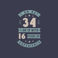 je n'ai pas 34 ans, j'ai 18 ans avec 16 ans d'expérience - anniversaire de 24 ans vecteur