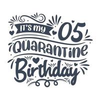 c'est mon 5 anniversaire de quarantaine, conception d'anniversaire de 5 ans. Célébration du 5e anniversaire en quarantaine. vecteur