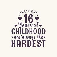 Fête d'anniversaire de 16 ans, les 16 premières années de l'enfance sont toujours les plus difficiles vecteur