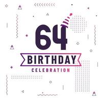 Carte de voeux d'anniversaire de 64 ans, vecteur libre de fond de célébration de 64 ans.