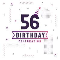 Carte de voeux d'anniversaire de 56 ans, vecteur libre de fond de célébration de 56 anniversaire.