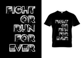 combattre ou courir pour toujours conception de t-shirt vecteur