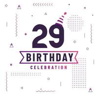 Carte de voeux d'anniversaire de 29 ans, vecteur libre de fond de célébration de 29 ans.