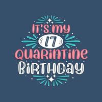 c'est mon 17 anniversaire de quarantaine, 17 ans de conception d'anniversaire. Célébration du 17e anniversaire en quarantaine. vecteur