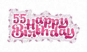 55e lettrage de joyeux anniversaire, 55 ans d'anniversaire belle conception de typographie avec des points roses, des lignes et des feuilles. vecteur