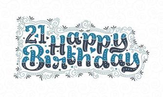 21e lettrage de joyeux anniversaire, 21 ans d'anniversaire belle conception de typographie avec des points, des lignes et des feuilles bleus et noirs. vecteur