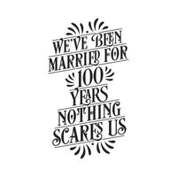 nous sommes mariés depuis 100 ans, rien ne nous fait peur. Lettrage de calligraphie de célébration du 100e anniversaire vecteur