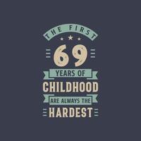 les 69 premières années de l'enfance sont toujours les plus difficiles, la fête d'anniversaire de 69 ans vecteur