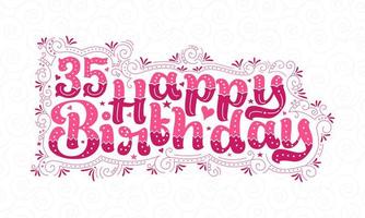 35e lettrage de joyeux anniversaire, 35 ans d'anniversaire belle conception de typographie avec des points roses, des lignes et des feuilles. vecteur