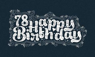 78e joyeux anniversaire lettrage, 78 ans anniversaire belle conception de typographie avec des points, des lignes et des feuilles. vecteur