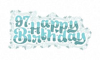 97e lettrage de joyeux anniversaire, 97 ans d'anniversaire belle conception de typographie avec des points, des lignes et des feuilles aqua. vecteur