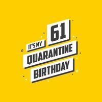 c'est mon 61e anniversaire de quarantaine, conception d'anniversaire de 61 ans. Célébration du 61e anniversaire en quarantaine. vecteur