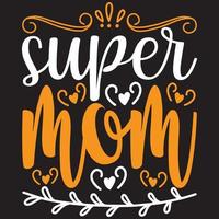 super maman - t-shirt et svg de fête des mères, fichier vectoriel, pouvez-vous télécharger. vecteur