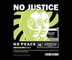 illustration vintage de conception de t-shirt pas de justice pas de paix, graphique vectoriel, affiche typographique ou t-shirts vêtements de rue et style urbain vecteur