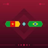 cameroun, brésil match du monde de football 2022 contre sur fond rouge. illustration vectorielle vecteur